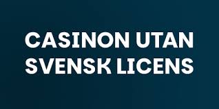 Exploring Casinos Without a Swedish License Opportunities and Risks Exploring Casinos Without a Swedish License Opportunities and Risks